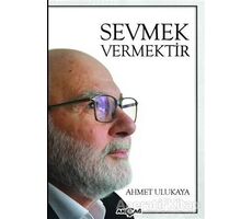 Sevmek Vermektir - Ahmet Ulukaya - Akçağ Yayınları