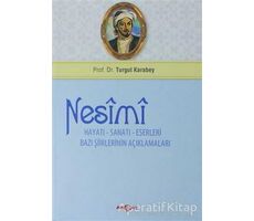 Nesimi: Hayatı - Sanatı - Eserleri Bazı Şiirlerinin Açıklamaları - Turgut Karabey - Akçağ Yayınları