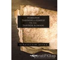 Romanın Tarihselleşmesi Ya Da Tarihin Romanı - Gıyasettin Aytaş - Akçağ Yayınları