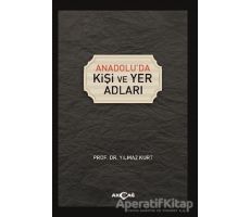 Anadoluda Kişi ve Yer Adları - Yılmaz Kurt - Akçağ Yayınları