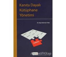 Kanıta Dayalı Kütüphane Yönetimi - Asiye Kakırman Yıldız - Beta Yayınevi