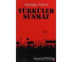 Türküler Susmaz - Gündoğdu Yıldırım - Cinius Yayınları