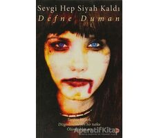 Sevgi Hep Siyah Kaldı - Defne Duman - Cinius Yayınları