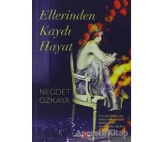 Ellerinden Kaydı Hayat - Necdet Özkaya - Okuyan Us Yayınları