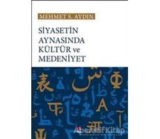 Siyasetin Aynasında Kültür ve Medeniyet - Mehmet S. Aydın - Kapı Yayınları