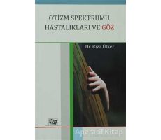 Otizm Spektrumu Hastalıkları ve Göz - Rıza Ülker - Anı Yayıncılık