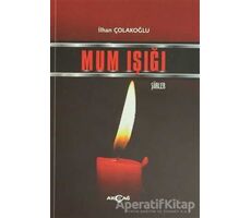 Mum Işığı - İlhan Çolakoğlu - Akçağ Yayınları