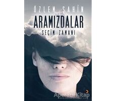 Aramızdalar - Seçim Zamanı - Özlem Şahin - Cinius Yayınları