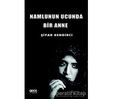 Namlunun Ucunda Bir Anne - Şiyar Kendirci - Gece Kitaplığı