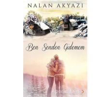 Ben Senden Gidemem - Nalan Akyazı - Cinius Yayınları