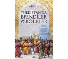 Türkistan’da Efendiler ve Köleler - Mesut Karakulak - Kronik Kitap