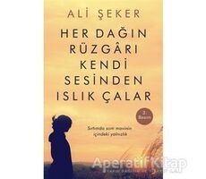 Her Dağın Rüzgarı Kendi Sesinden Islık Çalar - Ali Şeker - Cinius Yayınları