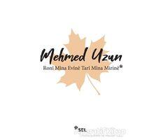 Roni Mina Evine Tari Mina Mirine - Mehmed Uzun - Sel Yayıncılık