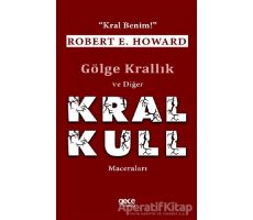 Gölge Krallık ve Diğer Kral Kull Maceraları - Robert E. Howard - Gece Kitaplığı