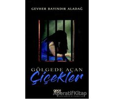 Gölgede Açan Çiçekler - Gevher Bayındır Aladağ - Gece Kitaplığı