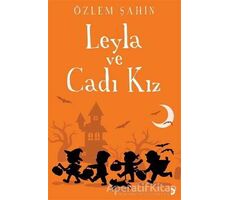 Leyla ve Cadı Kız - Özlem Şahin - Cinius Yayınları