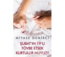 Şubatıın 19u Tövbe Etsek Kurtulur muyuz? - Miyase Demirci - Cinius Yayınları