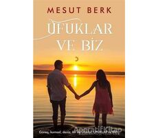 Ufuklar ve Biz - Mesut Berk - Cinius Yayınları