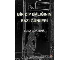 Bir Dip Balığının Bazı Günleri - Suna Göktuna - Cinius Yayınları