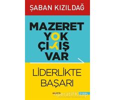 Mazeret Yok Çıkış Var: Liderlikte Başarı - Şaban Kızıldağ - Kopernik Kitap