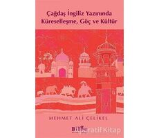 Çağdaş İngiliz Yazınında Küreselleşme, Göç ve Kültür - Mehmet Ali Çelikel - Bilge Kültür Sanat