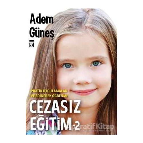 Cezasız Eğitim - 2 - Adem Güneş - Timaş Yayınları