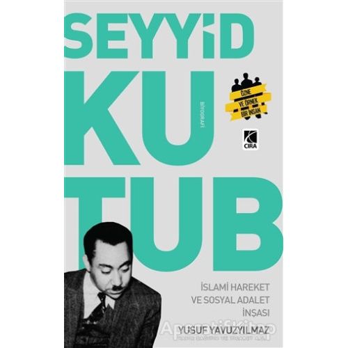 Seyyit Kutup - İslami Hareket ve Sosyal Adalet İnşası - Yusuf Yavuzyılmaz - Çıra Yayınları