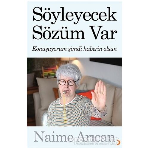 Söyleyecek Sözüm Var - Naime Arıcan - Cinius Yayınları