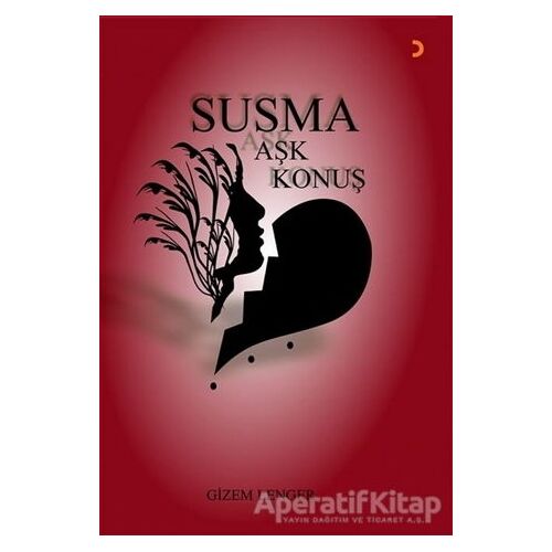 Susma Aşk Konuş - Gizem Lenger - Cinius Yayınları