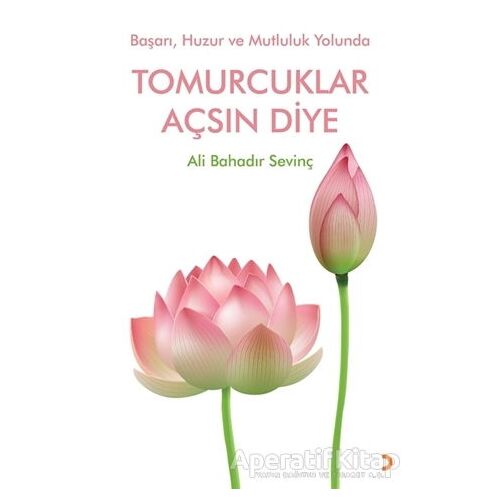 Tomurcuklar Açsın Diye - Ali Bahadır Sevinç - Cinius Yayınları