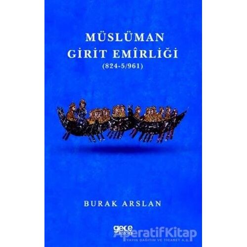 Müslüman Girit Emirliği (824-5-961) - Burak Arslan - Gece Kitaplığı