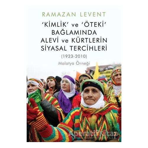 Kimlik ve Öteki Bağlamında Alevi ve Kürtlerin Siyasal Tercihleri - Ramazan Levent - Cinius Yayınları