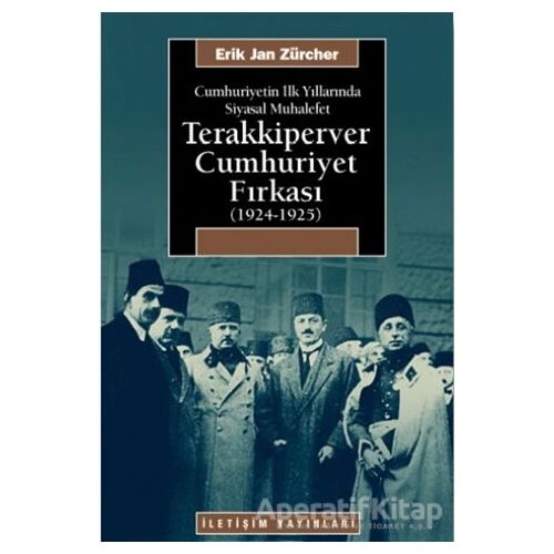 Terakkiperver Cumhuriyet Fırkası (1924-1925) - Erik Jan Zürcher - İletişim Yayınevi