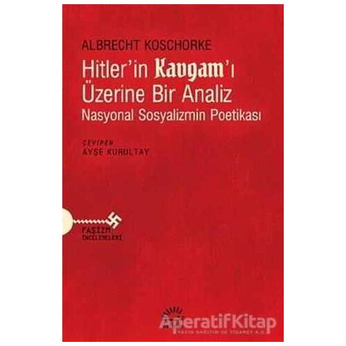 Hitler’in Kavgam’ı Üzerine Bir Analiz - Albrecht Koschorke - İletişim Yayınevi