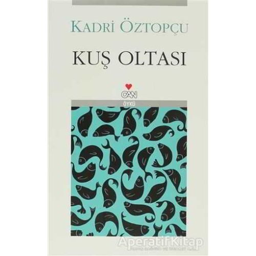 Kuş Oltası - Kadri Öztopçu - Can Yayınları