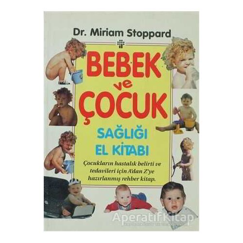 Bebek ve Çocuk Sağlığı El Kitabı - Miriam Stoppard - İnkılap Kitabevi