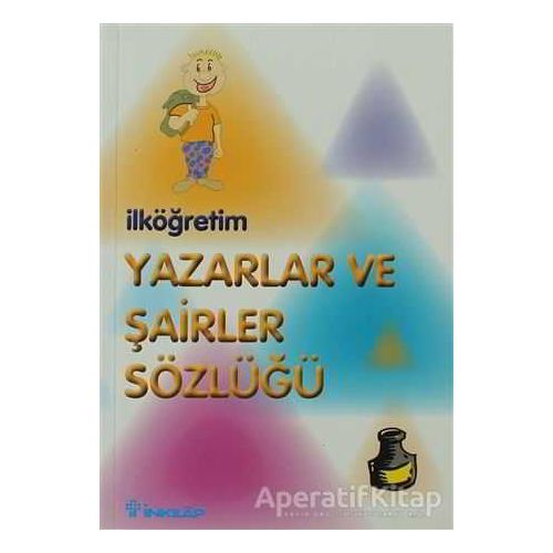 İlköğretim Yazarlar ve Şairler Sözlüğü - Kolektif - İnkılap Kitabevi