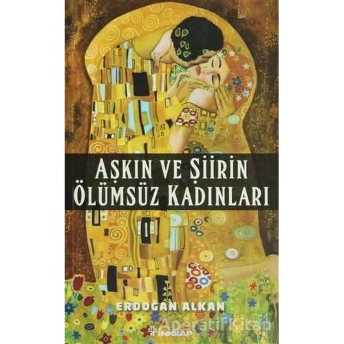 Aşkın ve Şiirin Ölümsüz Kadınları - Erdoğan Alkan - İnkılap Kitabevi