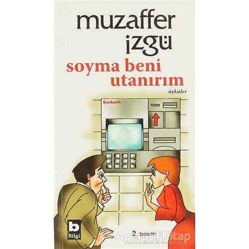 Soyma Beni Utanırım - Muzaffer İzgü - Bilgi Yayınevi