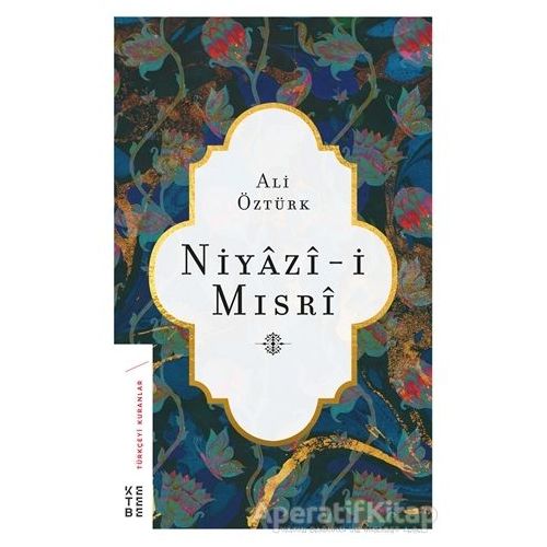 Niyazi-i Mısri - Ali Öztürk - Ketebe Yayınları