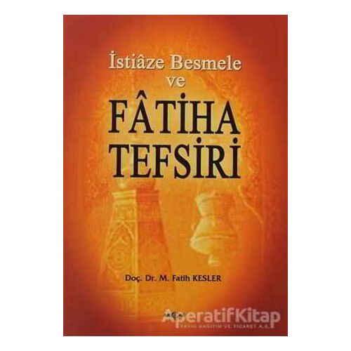 İstiaze Besmele ve Fatiha Tefsiri - M. Fatih Kesler - Akçağ Yayınları