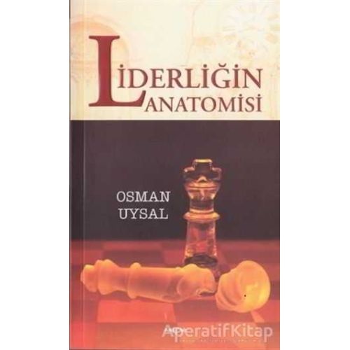 Liderliğin Anatomisi - Osman Uysal - Akçağ Yayınları