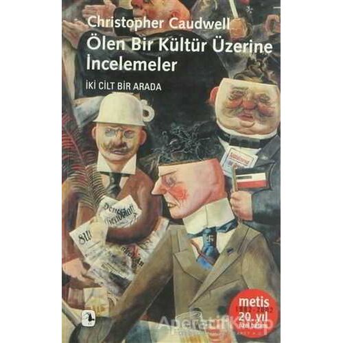 Ölen Bir Kültür Üzerine İncelemeler - Christopher Caudwell - Metis Yayınları