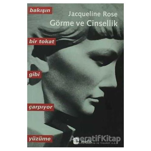 Görme ve Cinsellik - Jacqueline Rose - Metis Yayınları