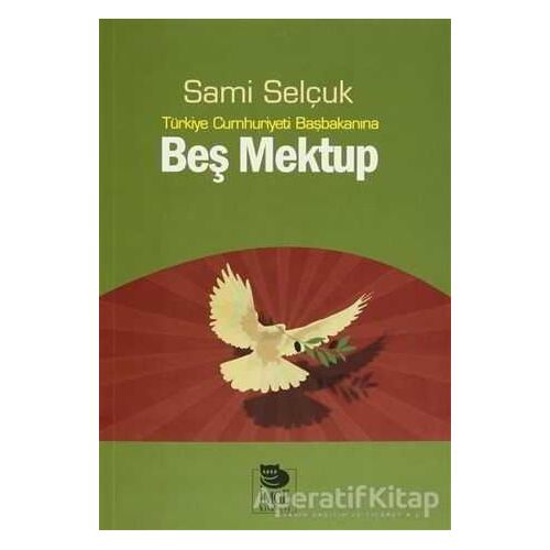 Türkiye Cumhuriyeti Başbakanına Beş Mektup - Sami Selçuk - İmge Kitabevi Yayınları