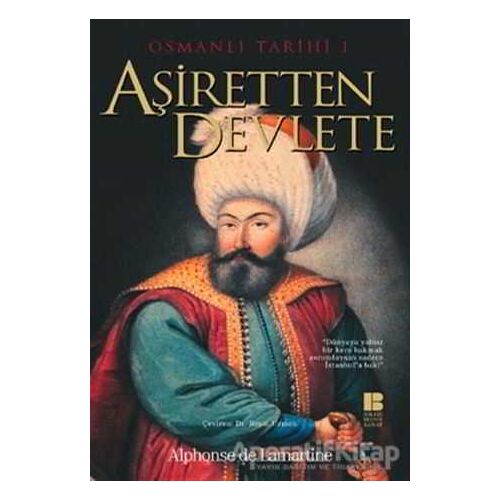 Osmanlı Tarihi 1 Aşiretten Devlete - Alphonse de Lamartine - Bilge Kültür Sanat