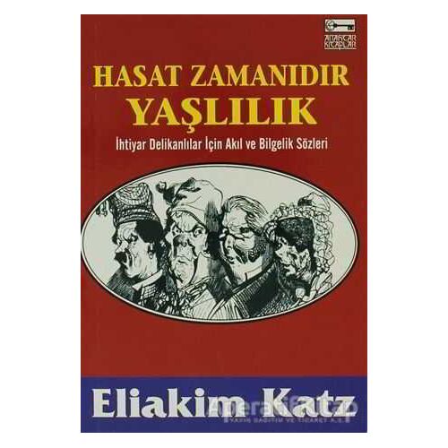 Hasat Zamanıdır Yaşlılık - Eliakim Katz - Anahtar Kitaplar Yayınevi