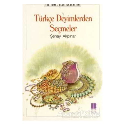 Türkçe Deyimlerden Seçmeler - Şenay Akpınar - Bilge Kültür Sanat