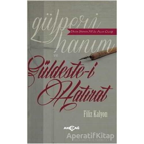 Gülperi Hanım ve Güldeste-i Hatırat - Filiz Kalyon - Akçağ Yayınları