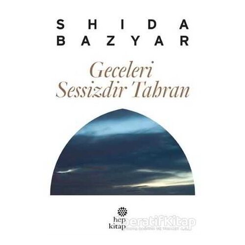 Geceleri Sessizdir Tahran - Shida Bazyar - Hep Kitap